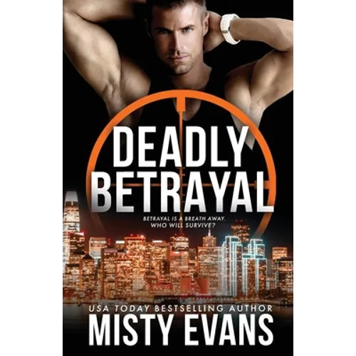Deadly Betrayal SCVC Taskforce Romantic Suspense Series, Book 12 - Paperback