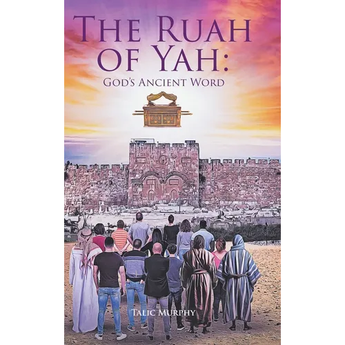 The Ruah of Yah: God's Ancient Word - Hardcover
