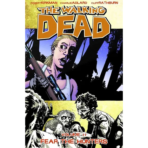 Walking Dead Volume 11: Fear the Hunters - Paperback