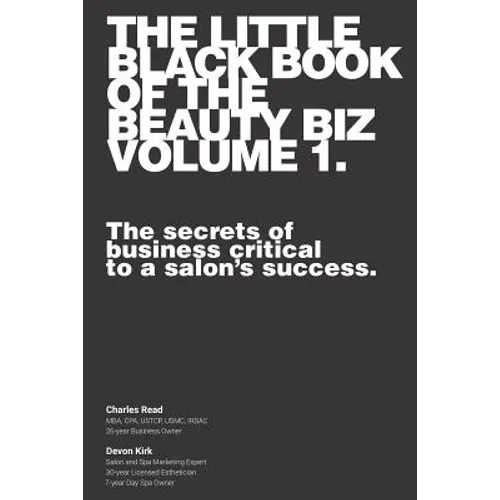 The Little Black Book of the Beauty Biz - Volume 1: The Secrets of Business Critical to a Salon - Paperback