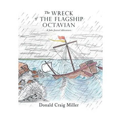 The Wreck of the Flagship Octavian: A Jake Jezreel Adventure - Hardcover