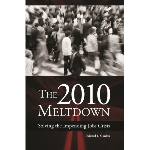 The 2010 Meltdown: Solving the Impending Jobs Crisis - Hardcover
