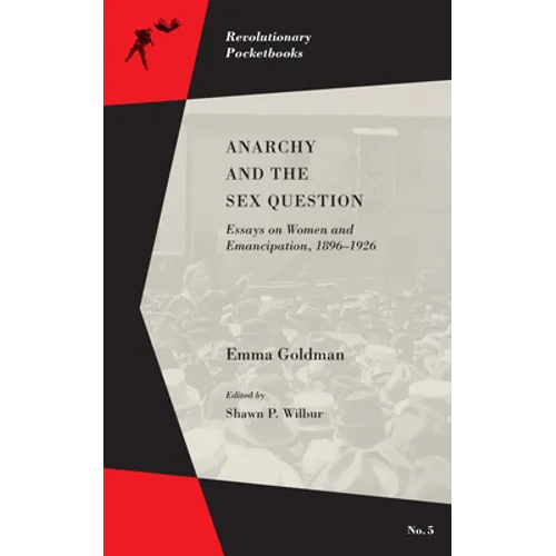 Anarchy and the Sex Question: Essays on Women and Emancipation, 1896-1917 - Paperback