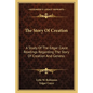 The Story Of Creation: A Study Of The Edgar Cayce Readings Regarding The Story Of Creation And Genesis - Paperback