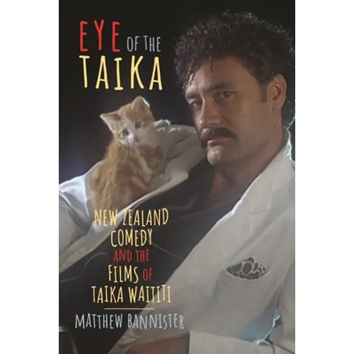 Eye of the Taika: New Zealand Comedy and the Films of Taika Waititi - Paperback
