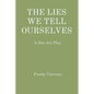 The Lies We Tell Ourselves: A One-Act Play - Paperback