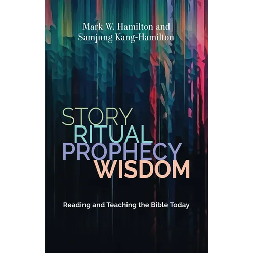 Story, Ritual, Prophecy, Wisdom: Reading and Teaching the Bible Today - Paperback