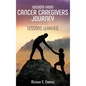 Wisdom From Cancer Caregivers Journey: Lessons Learned - Hardcover