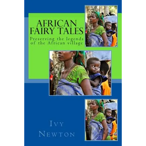 African Fairy Tales: Preserving the legends of the African village - Paperback