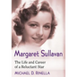 Margaret Sullavan: The Life and Career of a Reluctant Star - Paperback