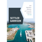 Settler Garrison: Debt Imperialism, Militarism, and Transpacific Imaginaries - Hardcover