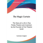 The Magic Curtain: The Story of a Life in Two Fields, Theatre and Invention by the Founder of the Theatre Guild - Paperback