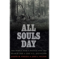 All Souls Day: The World War II Battle and the Search for a Lost U.S. Battalion - Hardcover