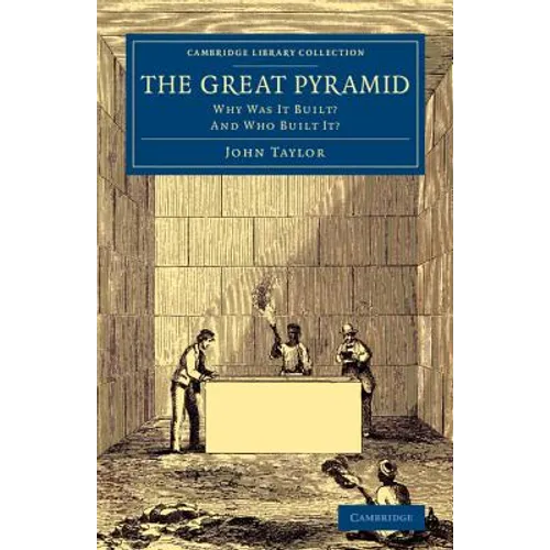 The Great Pyramid: Why Was It Built? and Who Built It? - Paperback