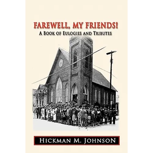 Farewell, My Friends!: A Book of Eulogies and Tributes - Paperback