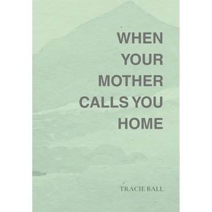 When Your Mother Calls You Home - Hardcover