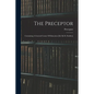 The Preceptor: Containing A General Course Of Education [ed. By R. Dodsley] - Paperback