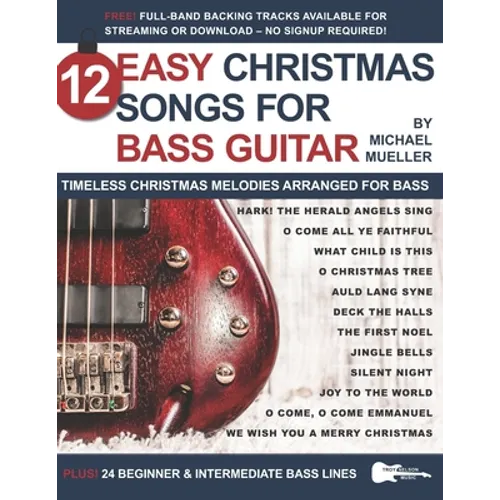 12 Easy Christmas Songs for Bass Guitar: Timeless Christmas Melodies Arranged for Bass - Paperback