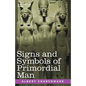 Signs and Symbols of Primordial Man - Paperback