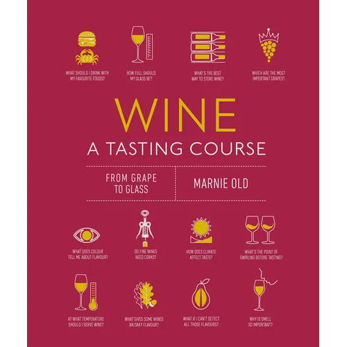 Wine a Tasting Course: From Grape to Glass - Hardcover