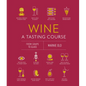 Wine a Tasting Course: From Grape to Glass - Hardcover