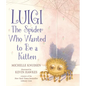 Luigi, the Spider Who Wanted to Be a Kitten - Hardcover