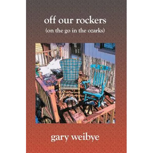 Off Our Rockers: (On the Go in the Ozarks) - Paperback