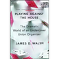Playing Against the House: The Dramatic World of an Undercover Union Organizer - Paperback