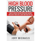 High Blood Pressure: How to reduce blood pressure quickly and easily, and live a long and healthy life - Paperback