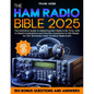 The Ham Radio Bible: The Definitive Guide to Mastering Ham Radio in No Time, with In-Depth Explanations and Practice Questions to Get Ready - Paperback