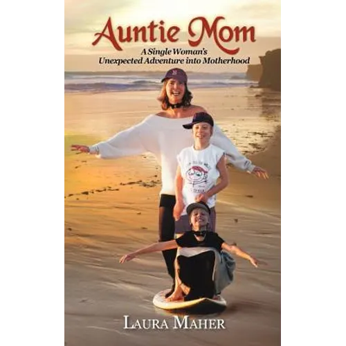 Auntie Mom: A Single Woman's Unexpected Adventure Into Motherhood - Paperback