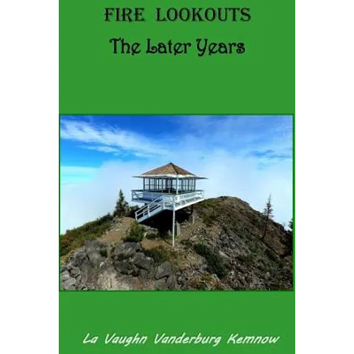Fire Lookouts: The Later Years - Paperback