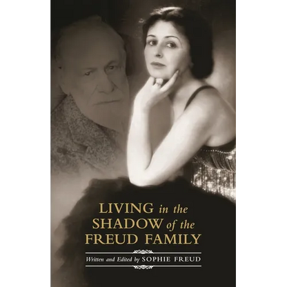 Living in the Shadow of the Freud Family - Hardcover