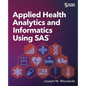Applied Health Analytics and Informatics Using SAS - Paperback