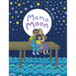 Mama Moon: A Story about Love and Mental Health - Hardcover