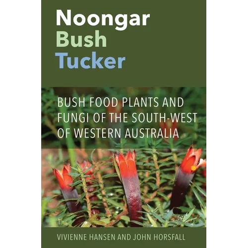 Noongar Bush Tucker: Bush Food Plants and Fungi of the South-West of Western Australia - Paperback