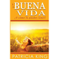 La Buena Vida: ¡Y cómo la puedes tener! - Paperback