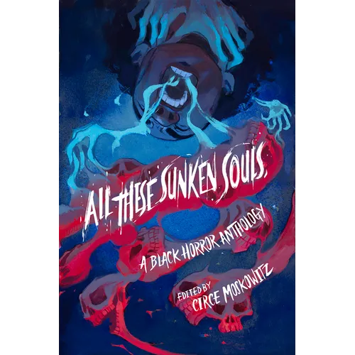 All These Sunken Souls: A Black Horror Anthology - Paperback