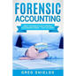 Forensic Accounting: What the World's Best Forensic Accountants Know - That You Don't - Paperback