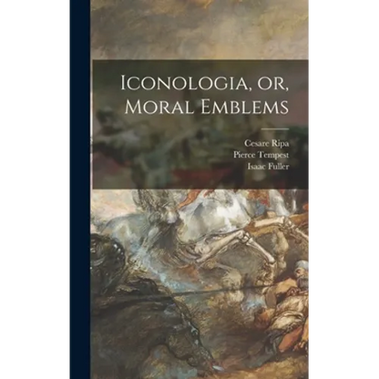 Iconologia, or, Moral Emblems - Hardcover