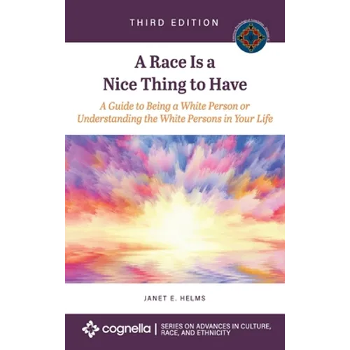 Race Is a Nice Thing to Have: A Guide to Being a White Person or Understanding the White Persons in Your Life - Hardcover