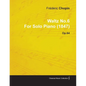 Waltz No.6 by Frédéric Chopin for Solo Piano (1847) Op.64 - Paperback