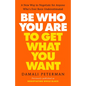 Be Who You Are to Get What You Want: A New Way to Negotiate for Anyone Who's Ever Been Underestimated - Paperback