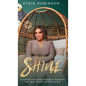 S.H.I.N.E: A Collection of Inspiring Messages to Strengthen, Heal, Ignite, Nourish and Edify the Soul - Hardcover