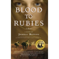 Blood to Rubies - Hardcover