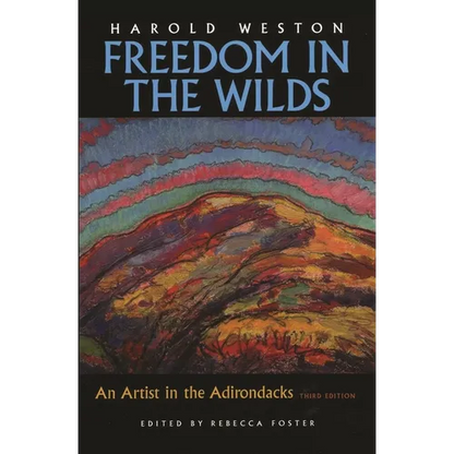 Freedom in the Wilds: An Artist in the Adirondacks - Hardcover
