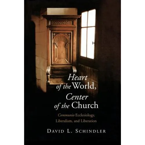 Heart of the World, Center of the Church: Communio Ecclesiology, Liberalism, and Liberation - Paperback
