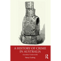 A History of Crime in Australia: Australian Underworlds - Paperback