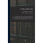 Strategos: A Series Of American Games Of War, Based Upon Military Principles And Designed For The Assistance Both Of Beginners An - Hardcover