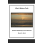 What I Believe- Truth: Spiritual Awakening- Laws of Nature - Paperback